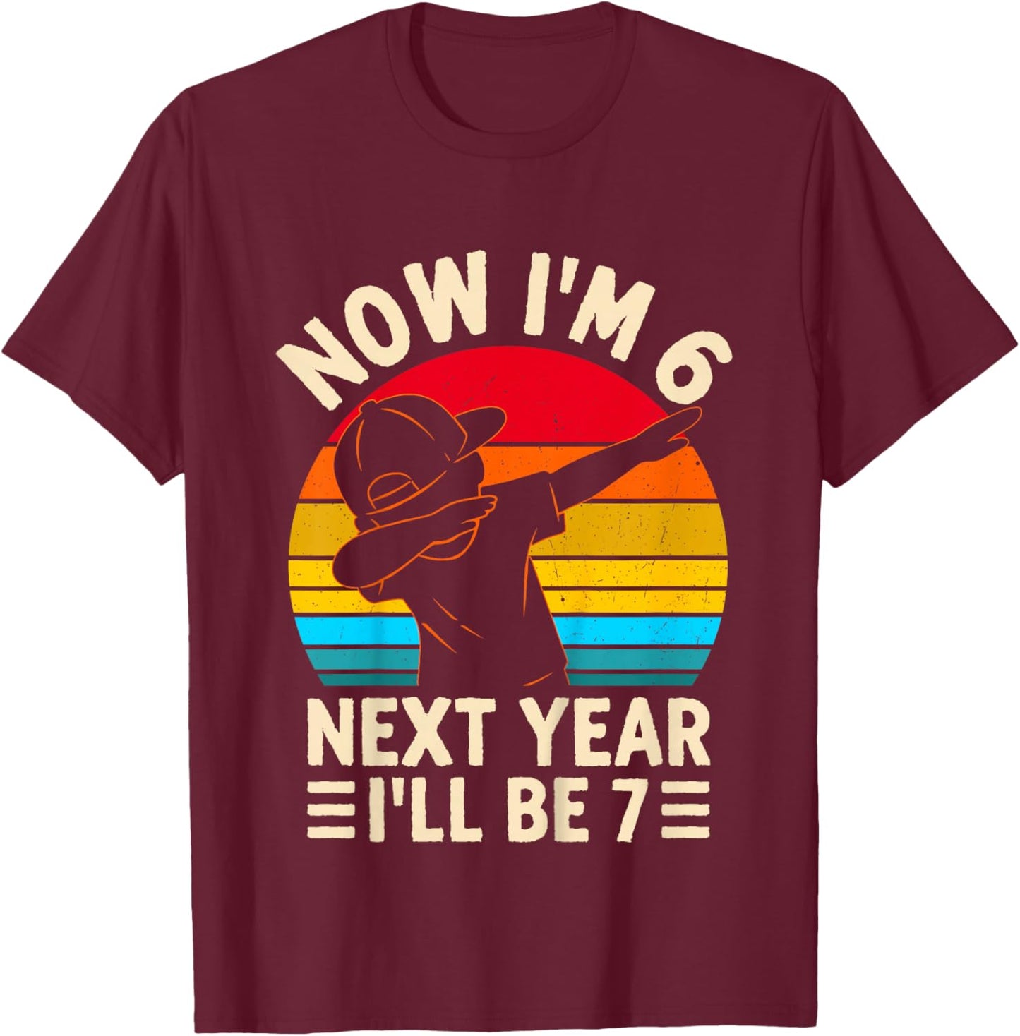 Kids Now I'm 6 Next Year I'll be 7 Kids 6 Year Old Birthday Boys T-Shirt - T-Shirt | Maroon