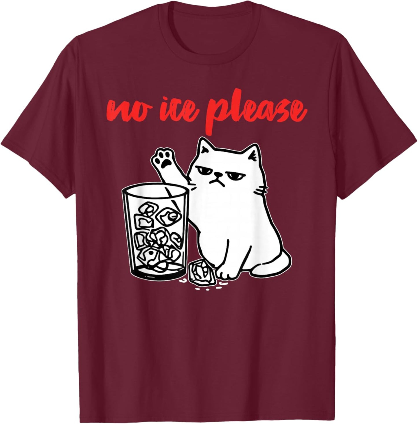 No Ice Please Funny Cat Meme Men Women T-Shirt - T-Shirt | Maroon