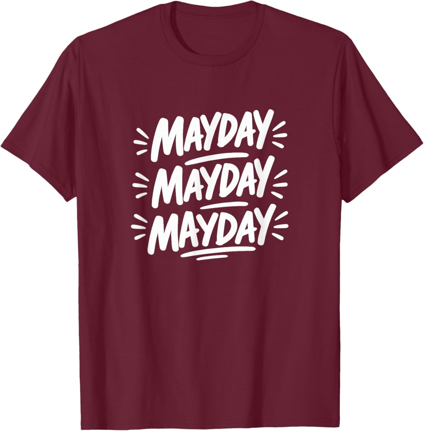 MayDay MayDay MayDay T-Shirt - T-Shirt | Maroon
