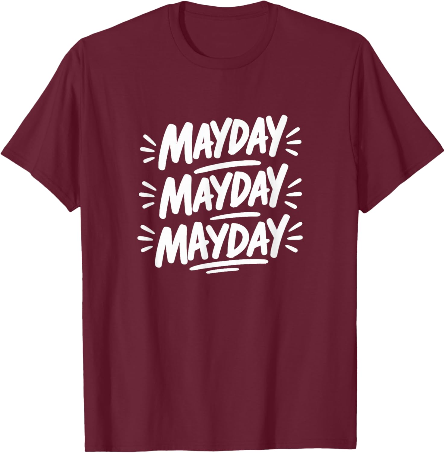MayDay MayDay MayDay T-Shirt - T-Shirt | Maroon