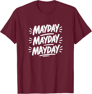 MayDay MayDay MayDay T-Shirt - T-Shirt | Maroon