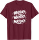 MayDay MayDay MayDay T-Shirt - T-Shirt | Maroon