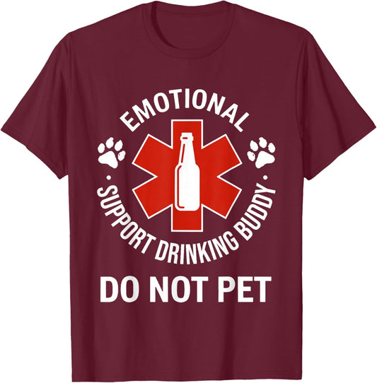 Emotional Support Drinking Buddy Pet Funny Saying Men Women T-Shirt - T-Shirt | Maroon