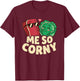 Me So Corny T Funny Corned Beef and Cabbage St Patricks Pun T-Shirt - T-Shirt | Maroon