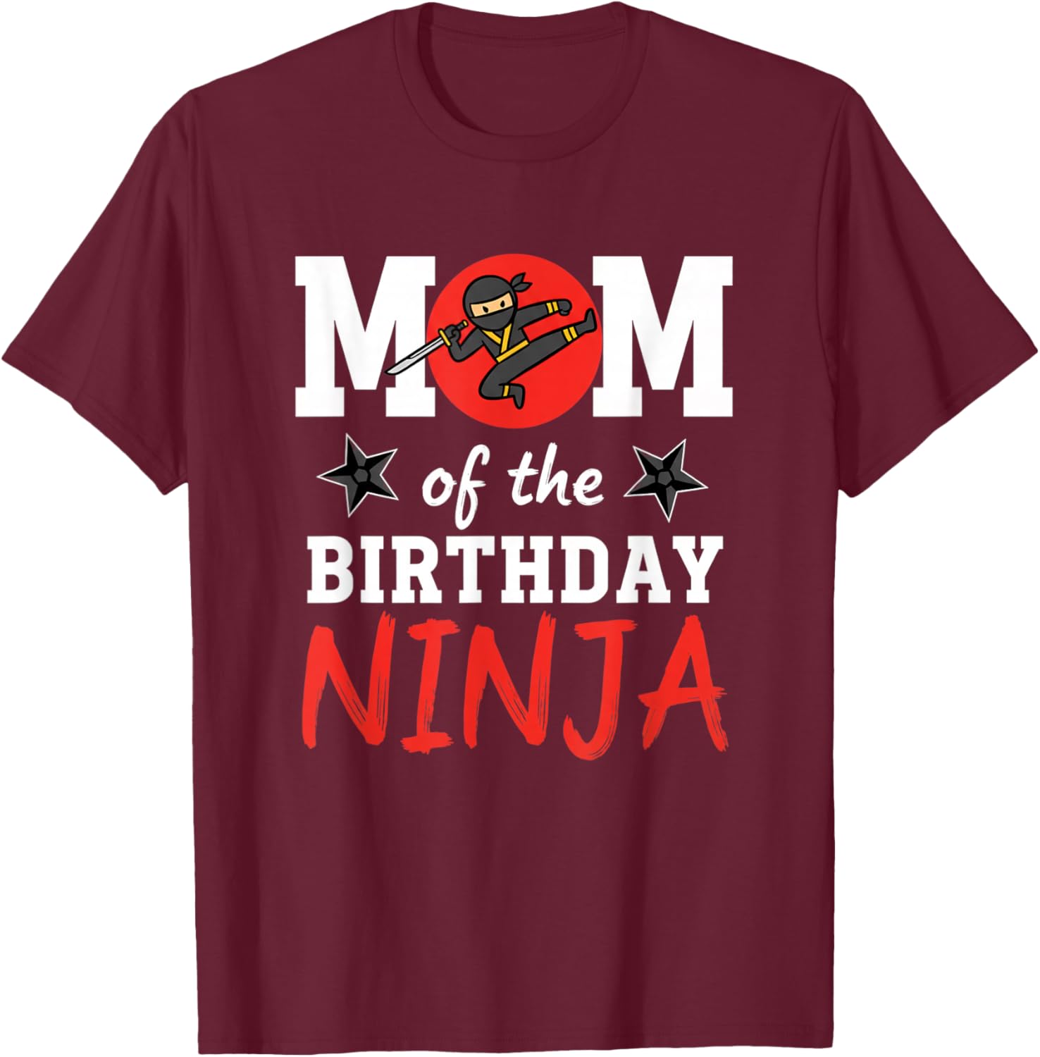 Mom of The Birthday Ninja - Mom Birthday Ninja Party Mom T-Shirt - T-Shirt | Maroon