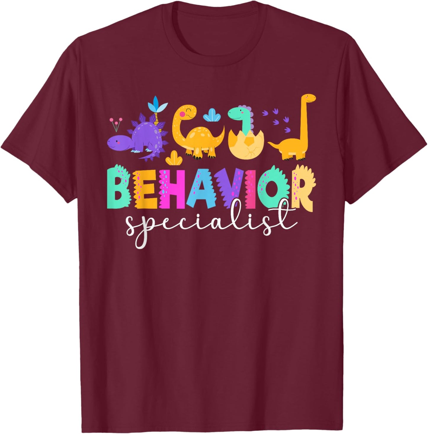 Behavior Specialist Behavioral Specialist T-Shirt - T-Shirt | Maroon