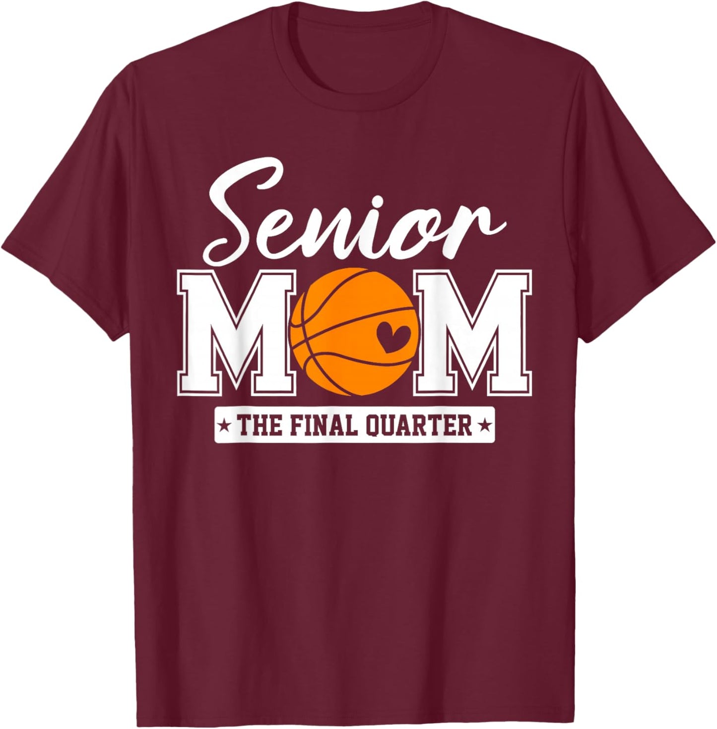 Senior Mom Class of 2026 Basketball The Final Quarter T-Shirt - T-Shirt | Maroon