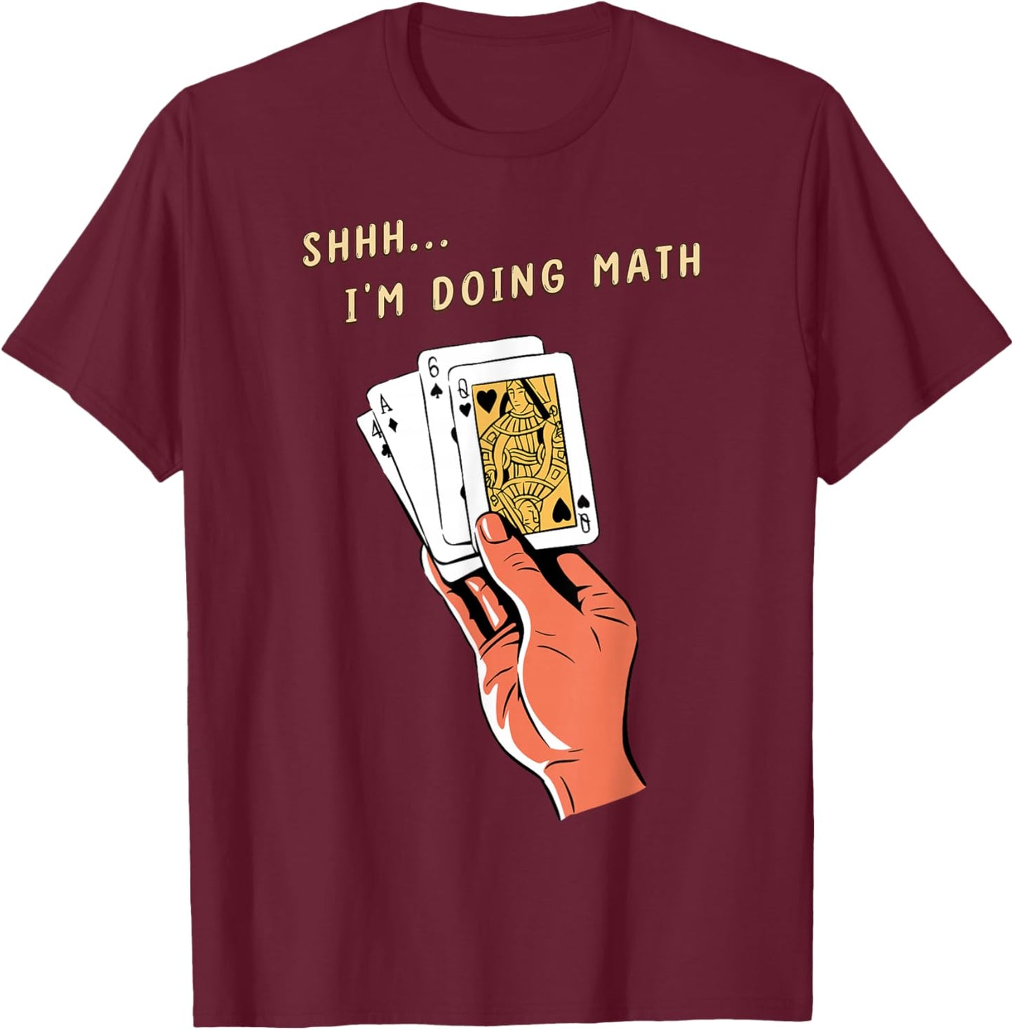 Shhh... I'm Doing Math Funny Card Player Design T-Shirt - T-Shirt | Maroon