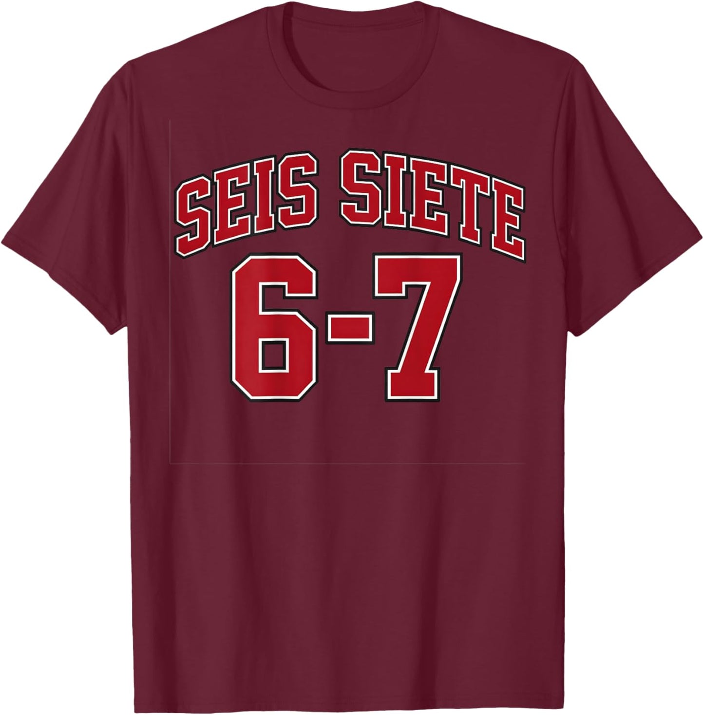 (ON Back) SEIS Siete 67 in Spanish Sports Jersey Style Meme T-Shirt - T-Shirt | Maroon