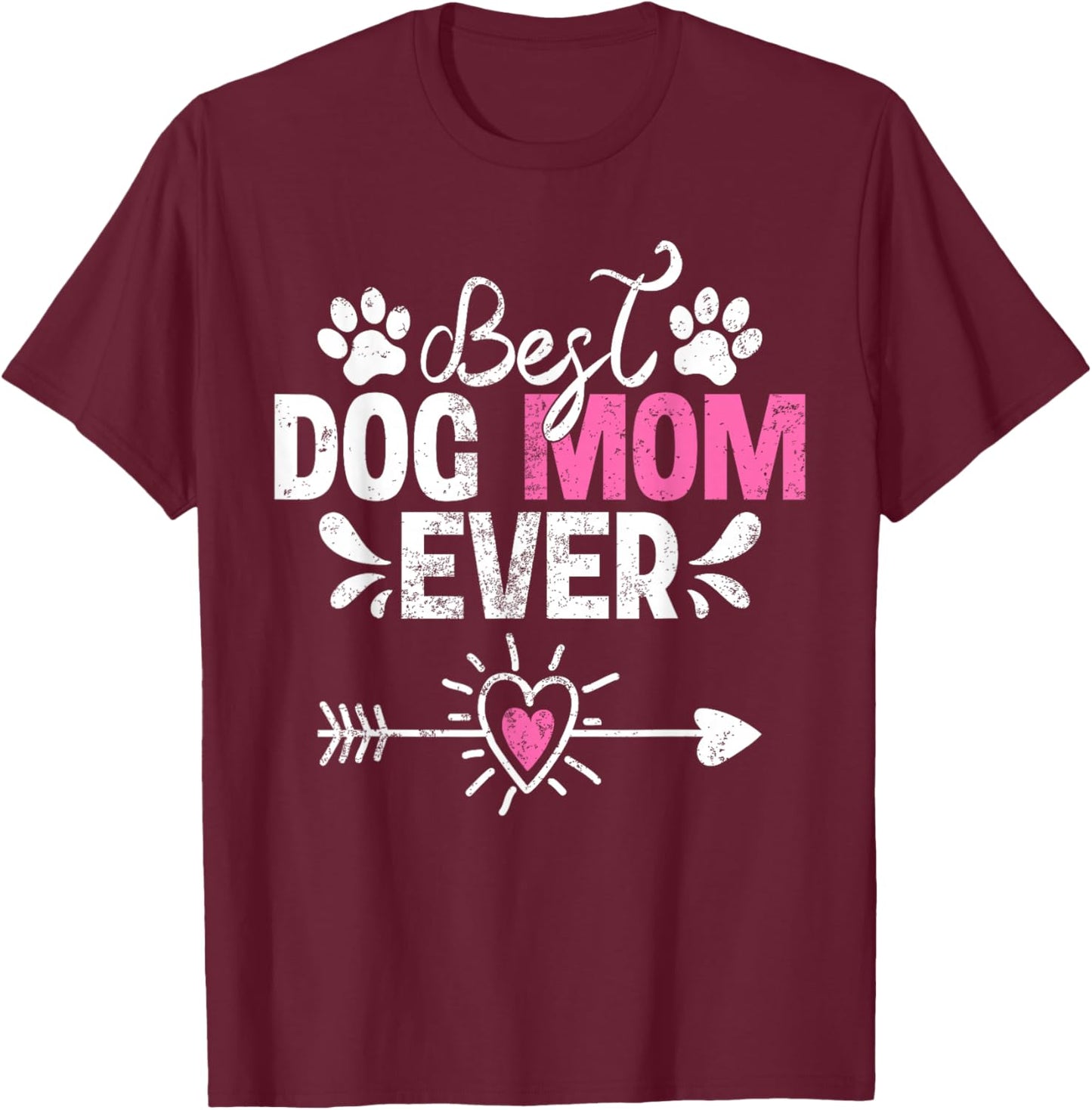 Funny Best Dog Mom Ever Dog Lover Mother's Day T-Shirt - T-Shirt | Maroon
