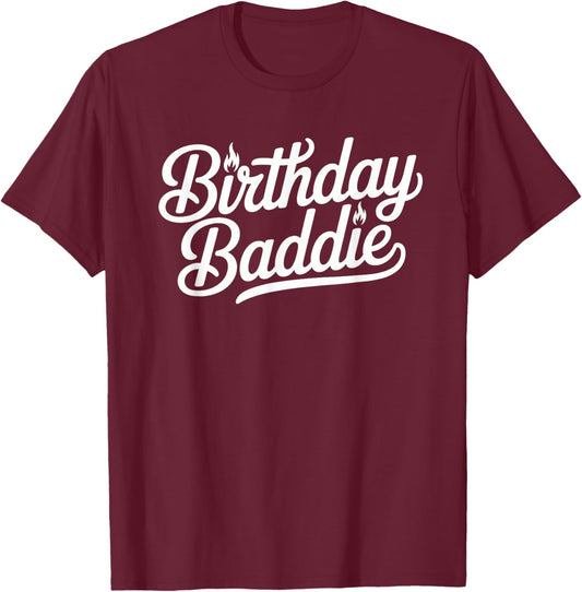 Happy Birthday Baddie T-Shirt - T-Shirt | Maroon