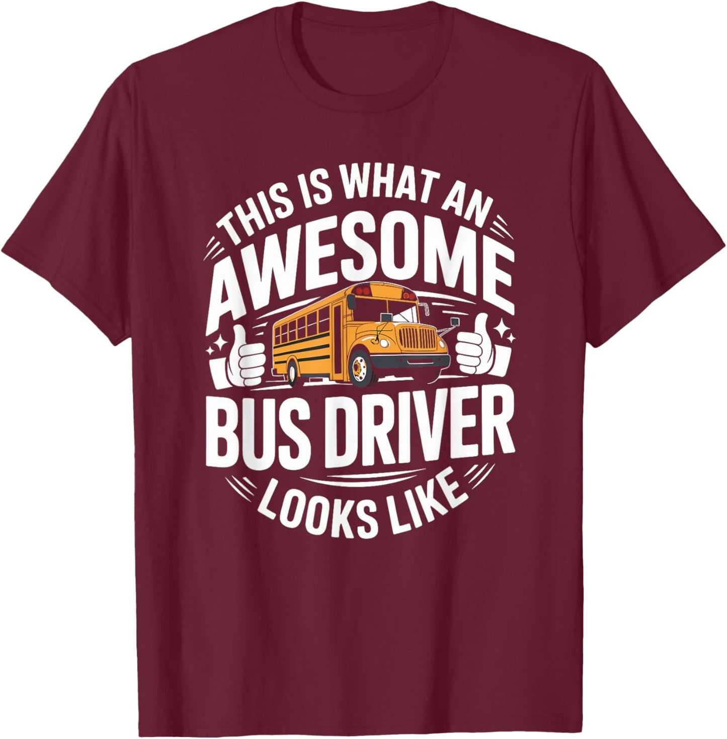 This is What an Awesome School Bus Driver Looks Like T-Shirt - T-Shirt | Maroon
