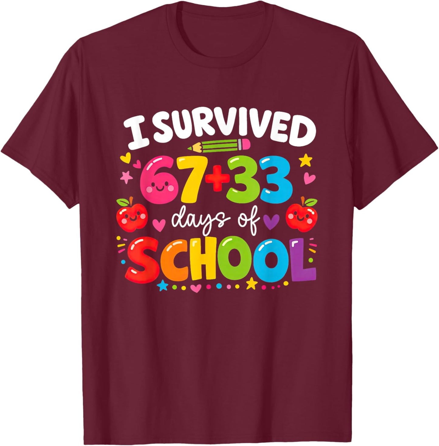 I Survived 67 33 Days of School Girls Kids 100th Day 6 7 T-Shirt - T-Shirt | Maroon