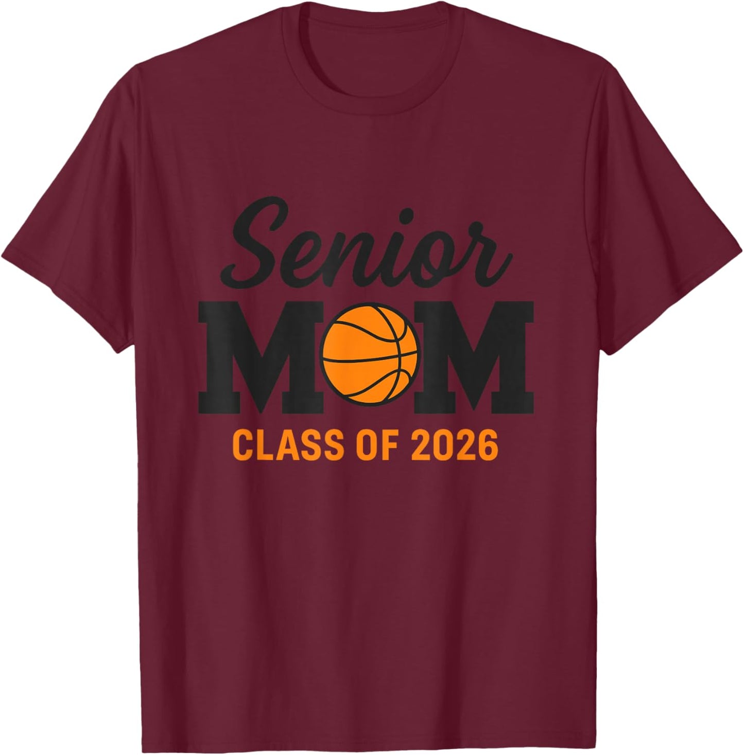 Basketball Senior Mom Class of 2026 T-Shirt - T-Shirt | Maroon