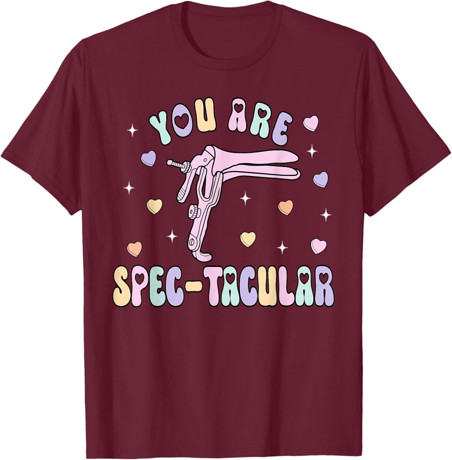 You are Spec-tacular Speculum OBGYN Valentine Day Gynecology T-Shirt - T-Shirt | Maroon