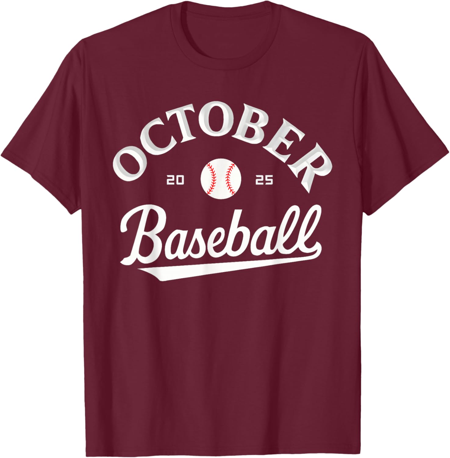 October Baseball 2025 Funny Men Women Boys T-Shirt - T-Shirt | Maroon