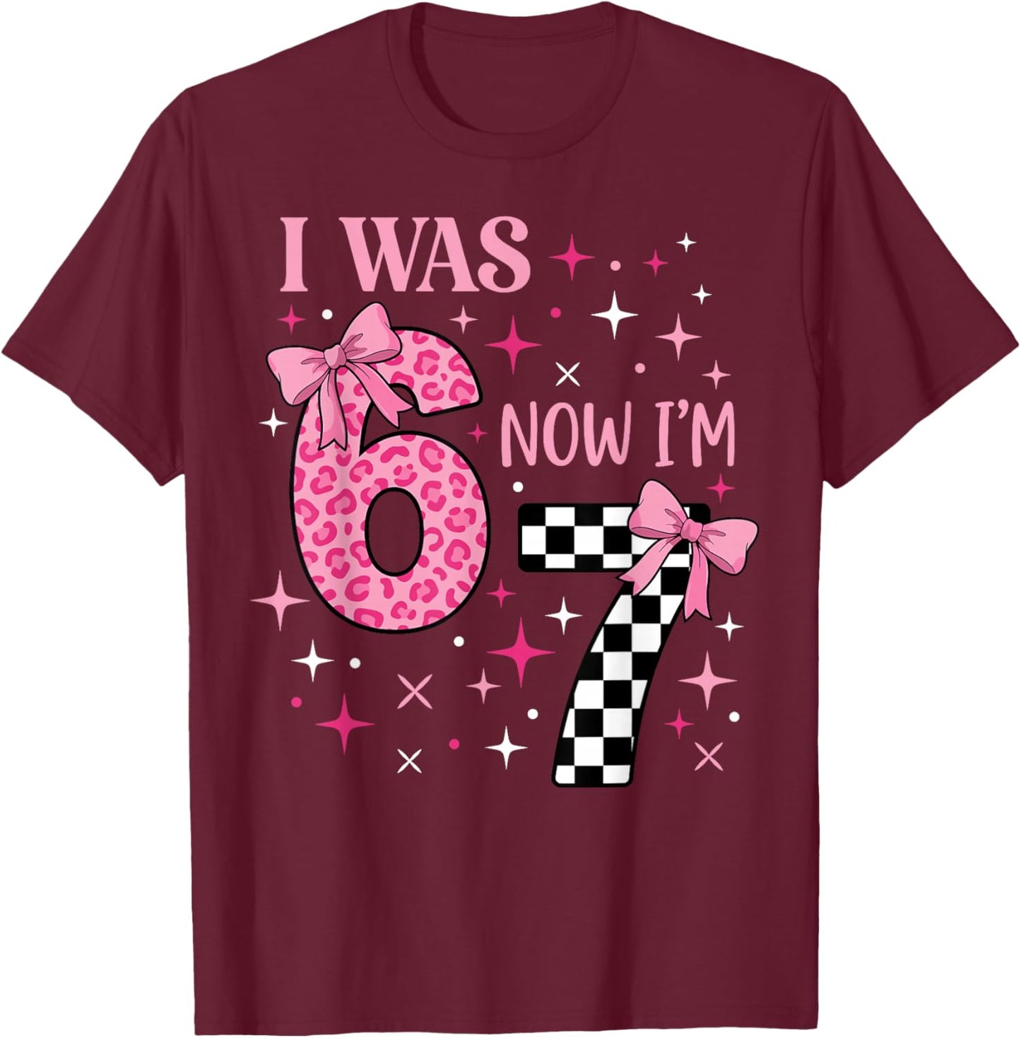 I was 6 Now I'm 7 Funny 67 7th Birthday Girl Coquette Bow T-Shirt - T-Shirt | Maroon