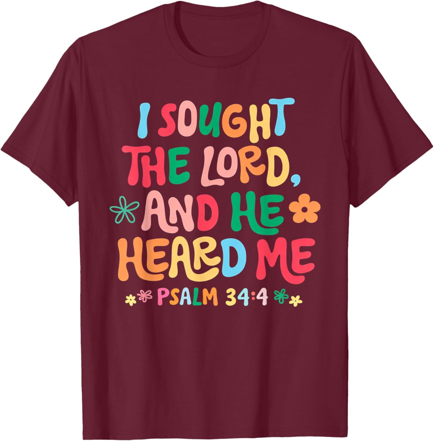 Psalm 34 4 Christian Quote I Sought The Lord Heard Me T-Shirt - T-Shirt | Maroon