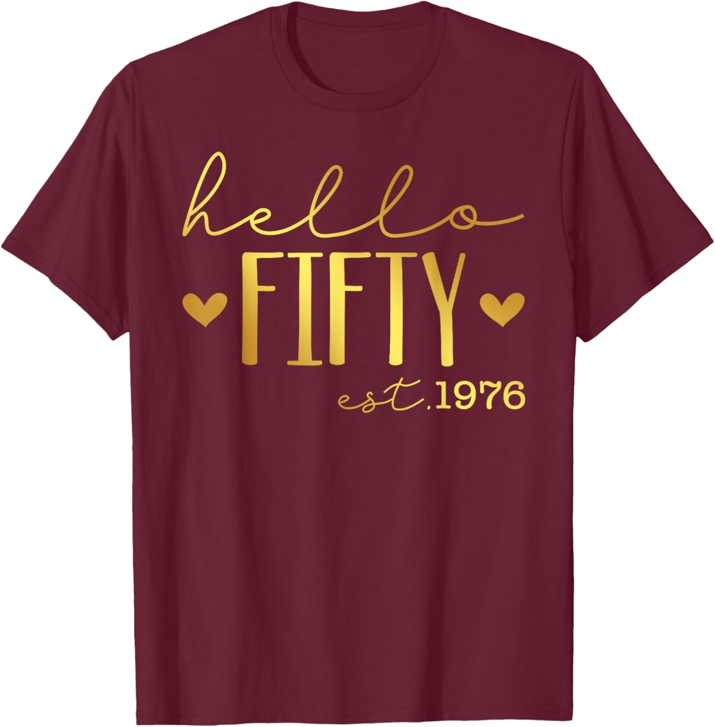 Hello 50th Birthday Hello 50 Years Old Est 1976 Born in 1976 T-Shirt - T-Shirt | Maroon