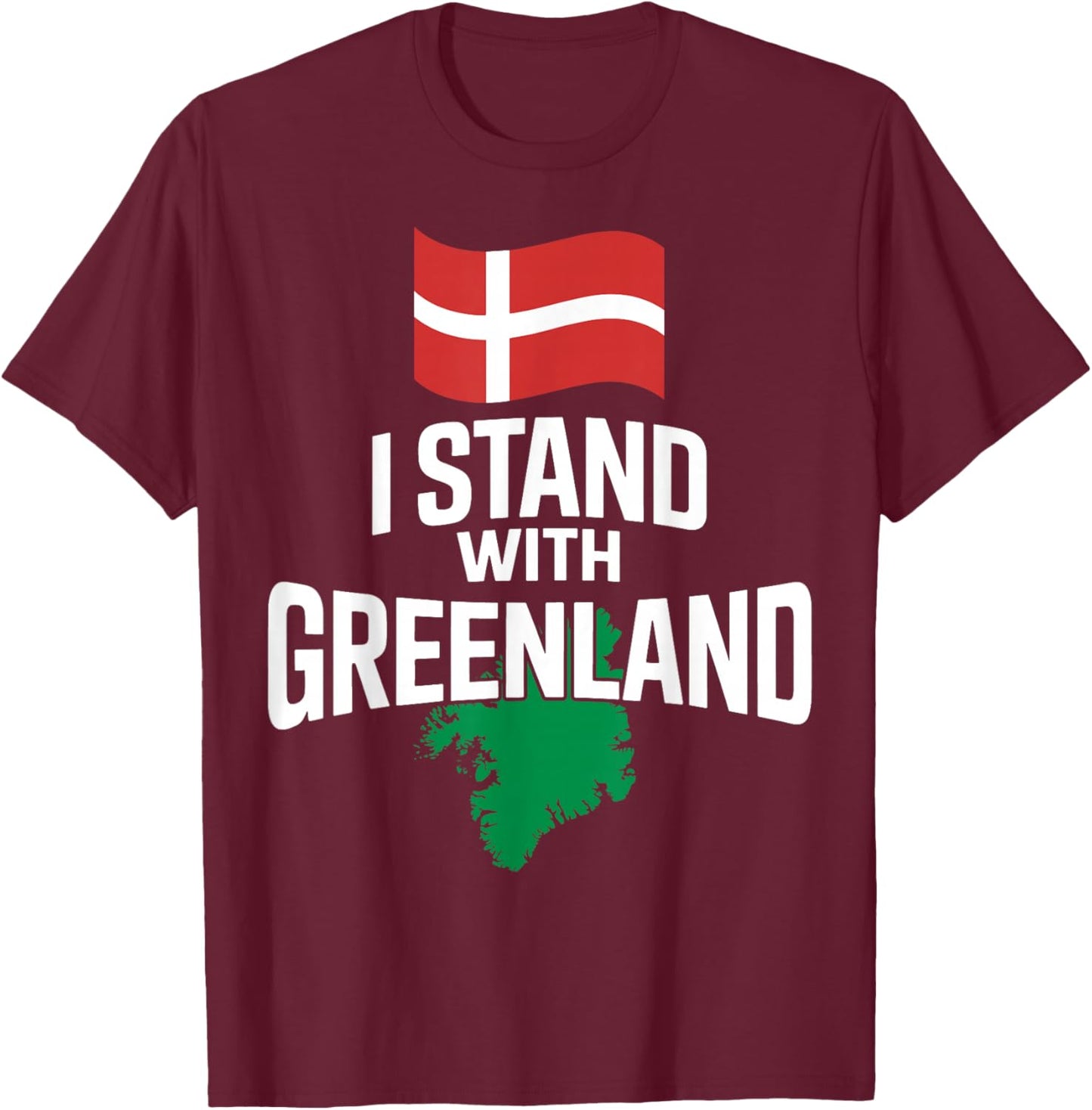 I Stand with Greenland Support Denmark is Not for Sale T-Shirt - T-Shirt | Maroon