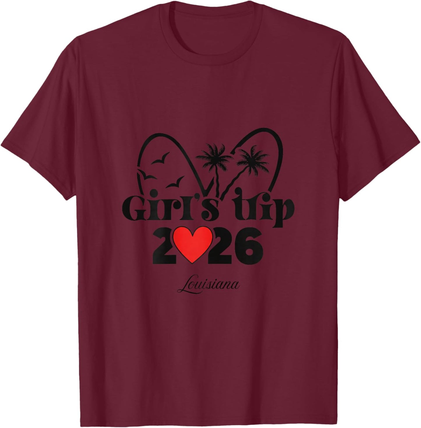 2026 Girls Trip Louisiana T-Shirt - T-Shirt | Maroon