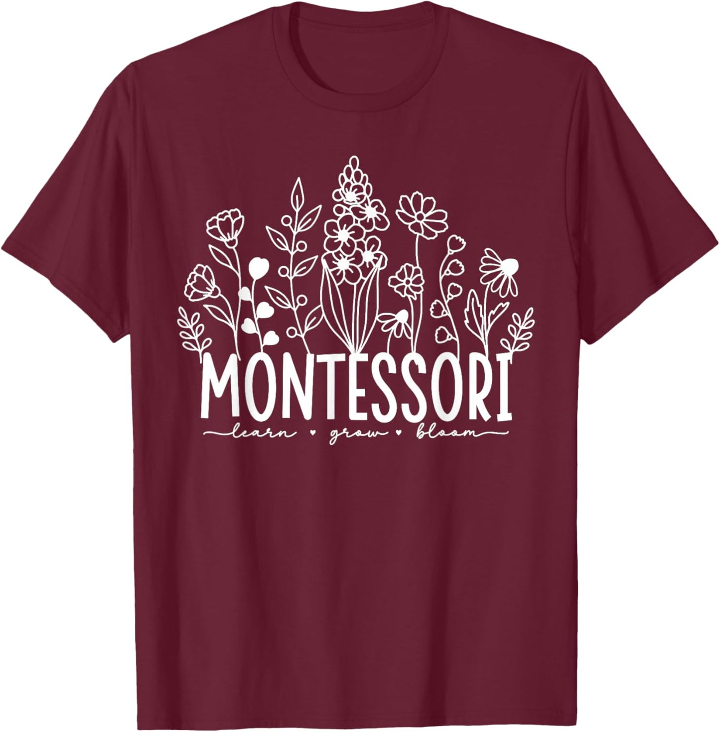 Learn Grow Bloom Wildflowers Appreciation Montessori Teacher T-Shirt - T-Shirt | Maroon