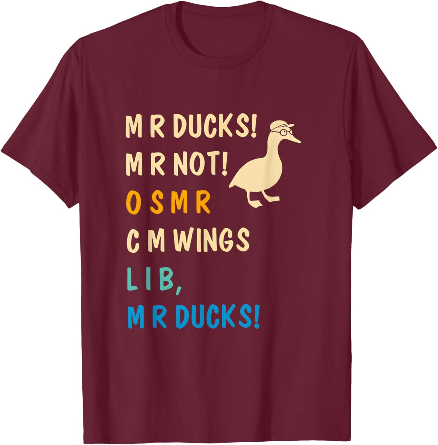 M R Ducks M R Not O S M R CM Wangs Lib M R Ducks Pun JOK T-Shirt - T-Shirt | Maroon