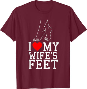 I Love My Wife's feet Funny feet Lover for Boyfriend T-Shirt - T-Shirt | Maroon