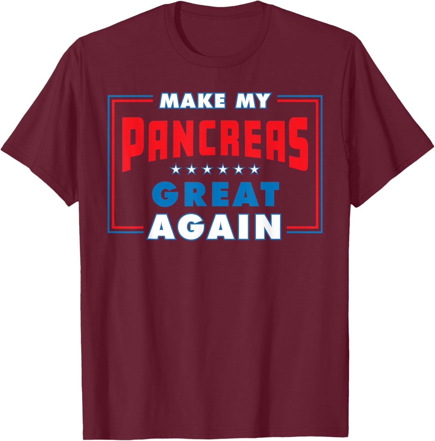 Diabetes Awareness Make My Pancreas Great Again T1D Funny T-Shirt - T-Shirt | Maroon