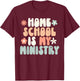 Home School is My Ministry Homeschool Mom Christian Faith T-Shirt - T-Shirt | Maroon