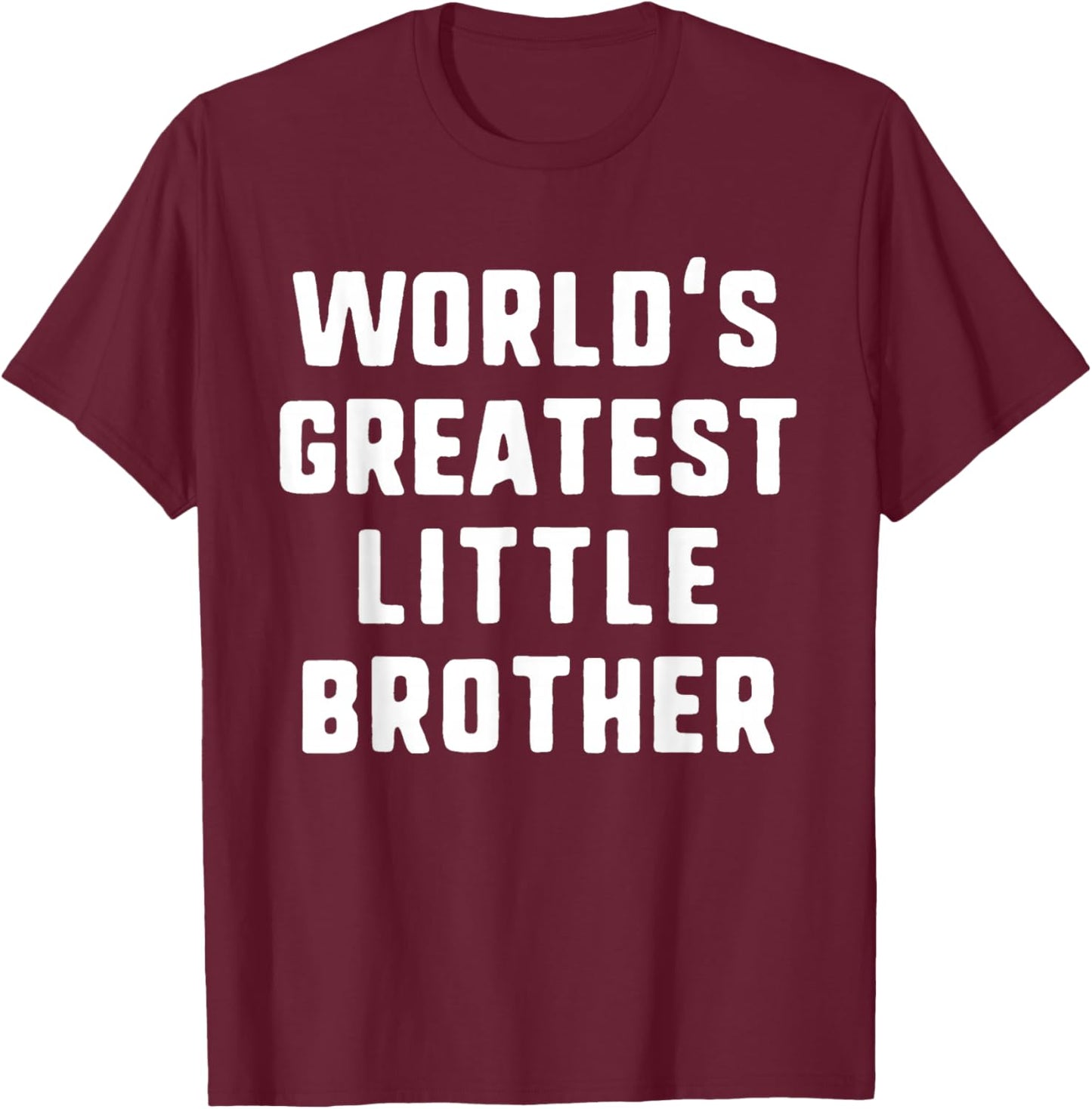 World's Greatest Little Brother Funny Family T-Shirt - T-Shirt | Maroon