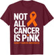 Not All Cancer is Pink Kidney Cancer Awareness Month Ribbon T-Shirt - T-Shirt | Maroon