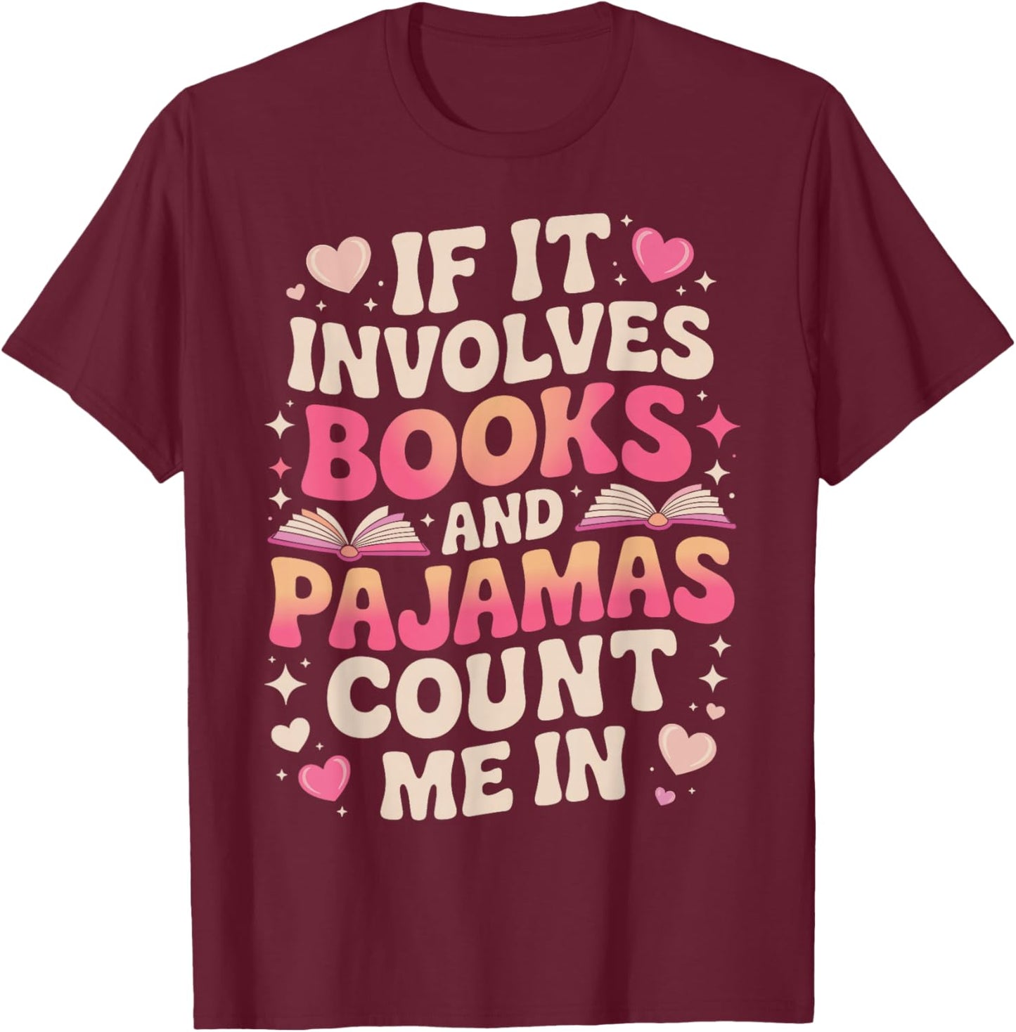 Book Pajamas if it Involves Books and Pajamas T-Shirt - T-Shirt | Maroon
