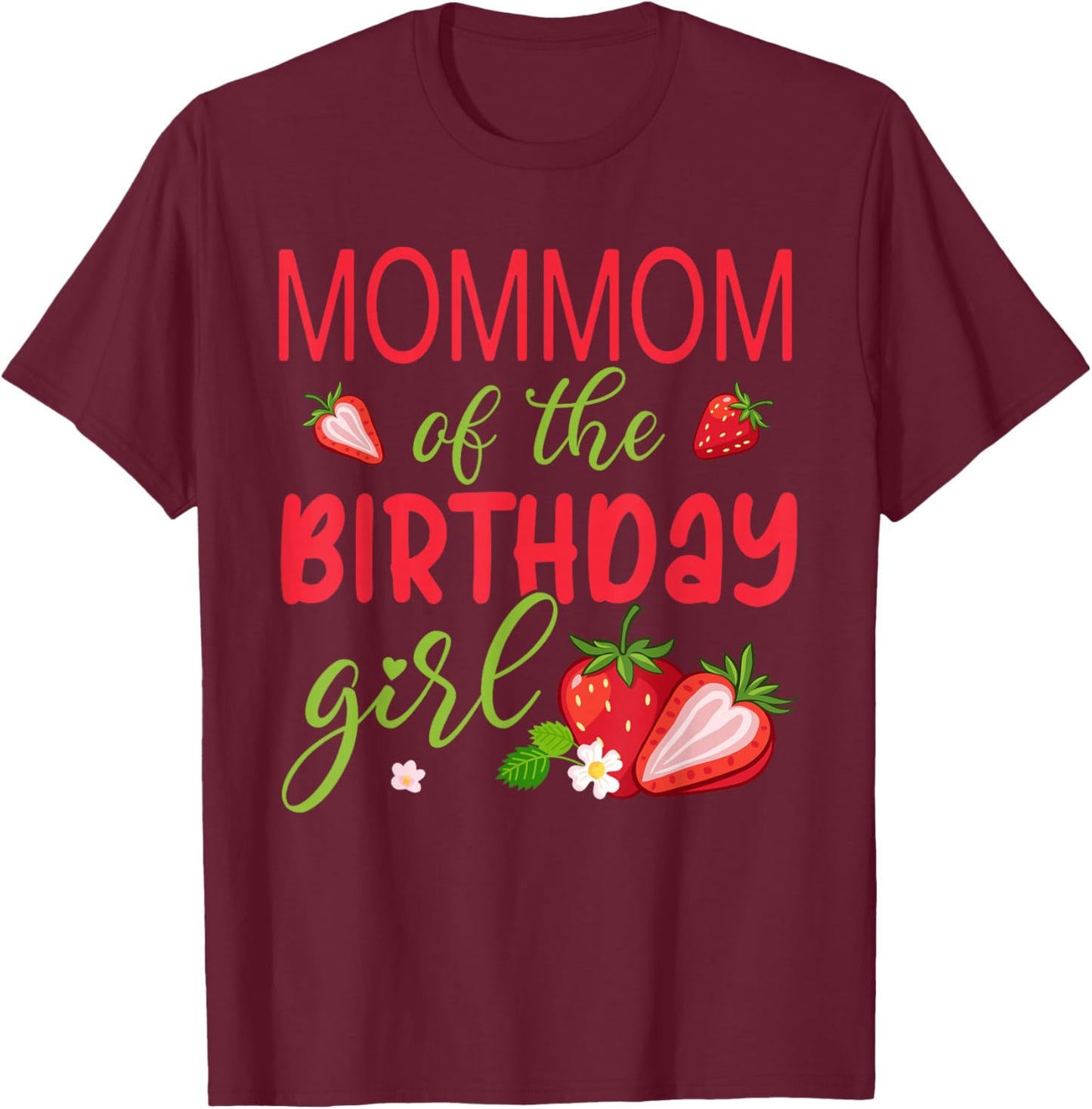 Mommom of The Birthday Girl Strawberry T-Shirt - T-Shirt | Maroon