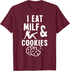 I Eat Milf and Cookies T-Shirt - T-Shirt | Maroon