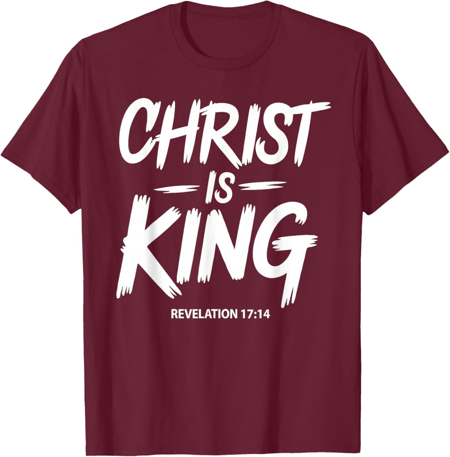 Christ is King Jesus Catholic Christian Christianity T-Shirt - T-Shirt | Maroon