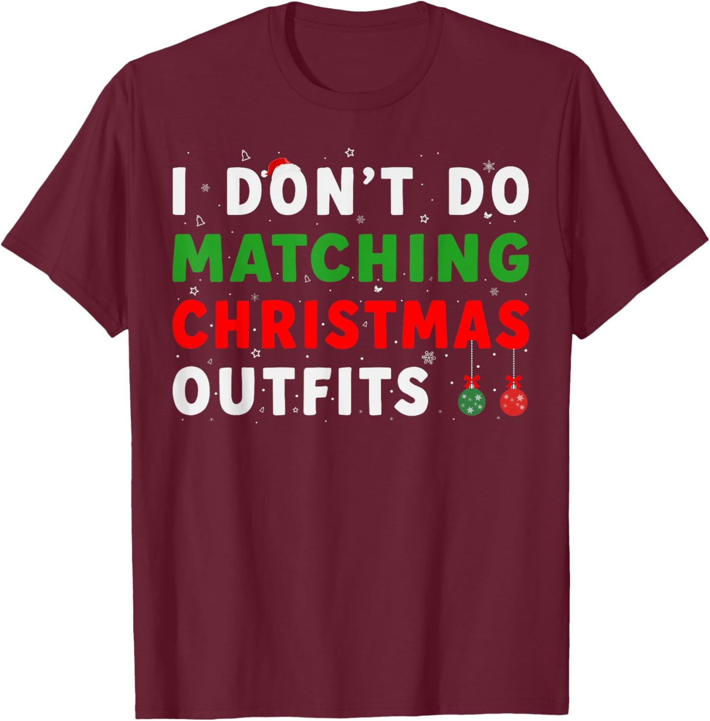 Family Christmas Pajamas I Dont Do Matching Christmas Outfit T-Shirt - T-Shirt | Maroon