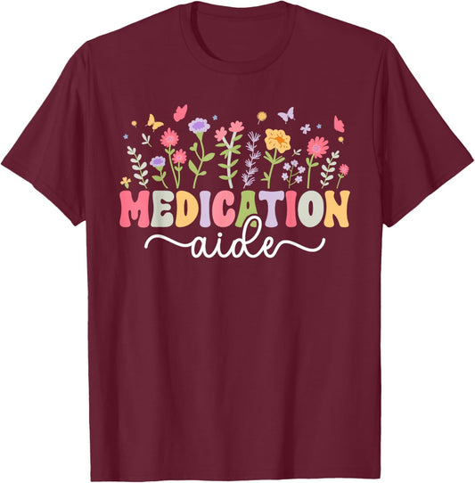 Medication Aide Flowers Med Aide Medication Aides T-Shirt - T-Shirt | Maroon