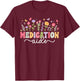 Medication Aide Flowers Med Aide Medication Aides T-Shirt - T-Shirt | Maroon