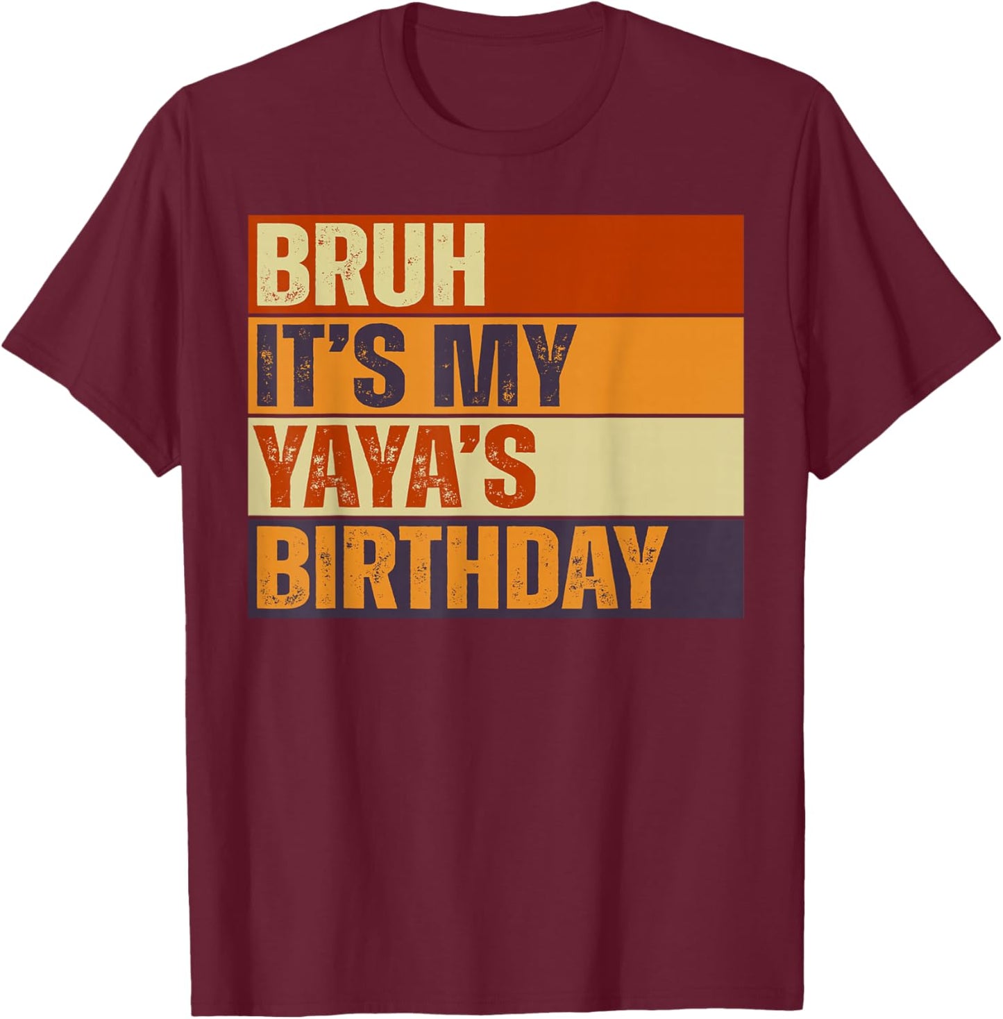 Bruh It's My Yaya's Birthday Vintage Birthday T-Shirt - T-Shirt | Maroon