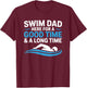 Swim Dad Here for A Good Time, Swimming Swimmer Father T-Shirt - T-Shirt | Maroon