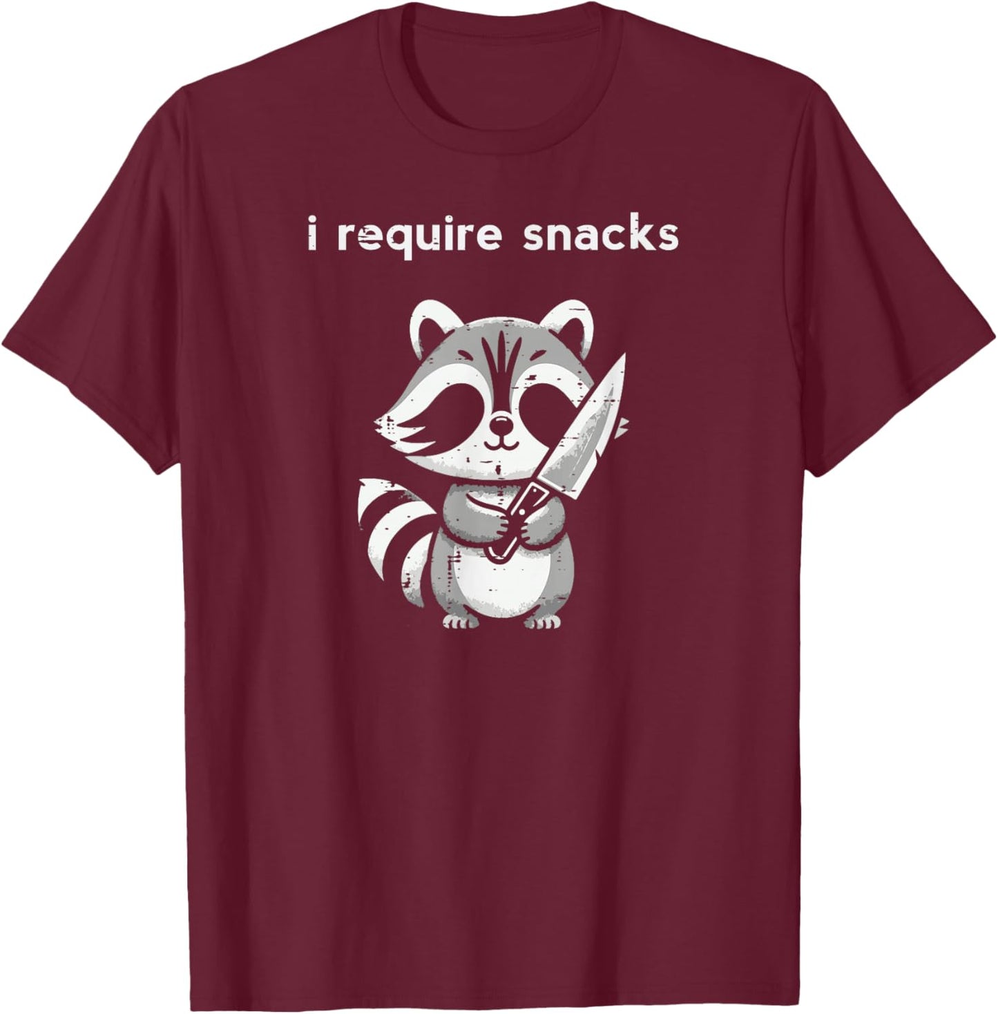 Raccoon Knife I Require Snacks Funny Saying Humor Women Men T-Shirt - T-Shirt | Maroon