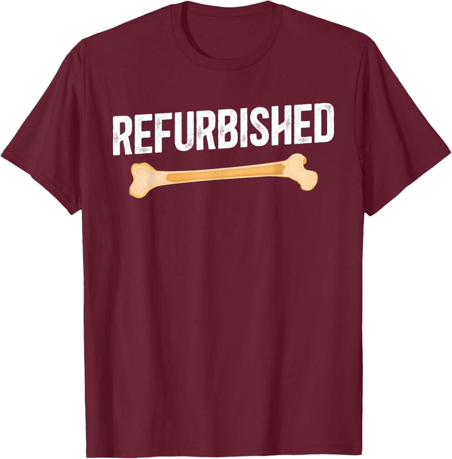 Refurbished Bone Marrow Transplant Survivor BMT Recipient T-Shirt - T-Shirt | Maroon
