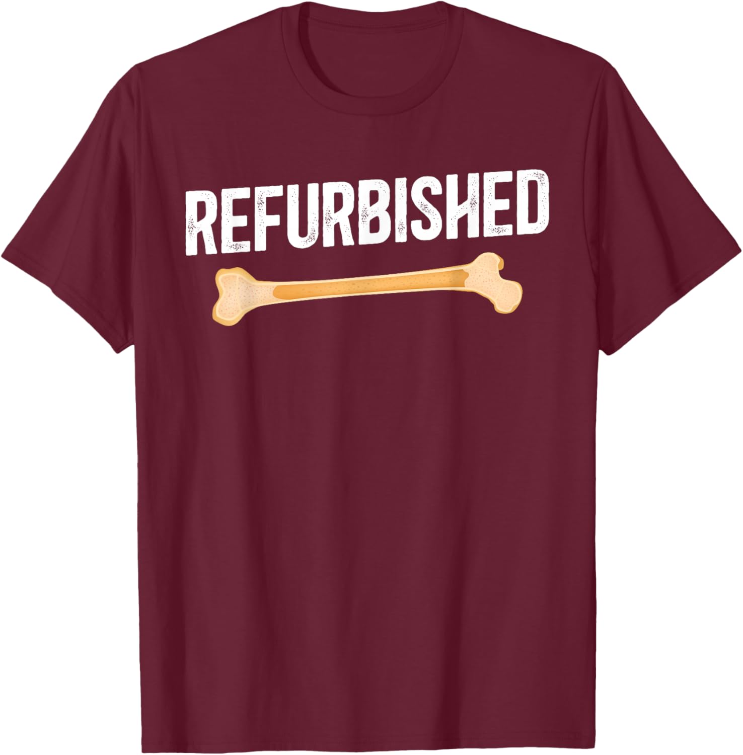 Refurbished Bone Marrow Transplant Survivor BMT Recipient T-Shirt - T-Shirt | Maroon