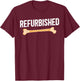 Refurbished Bone Marrow Transplant Survivor BMT Recipient T-Shirt - T-Shirt | Maroon