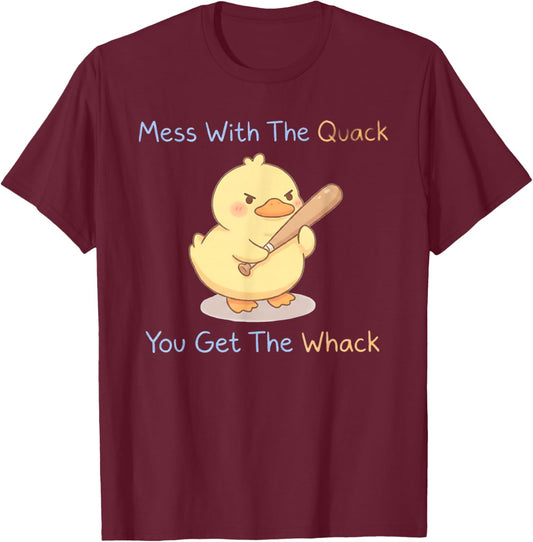 Mess with The Quack You Get The Whack Funny Duck Meme T-Shirt - T-Shirt | Maroon