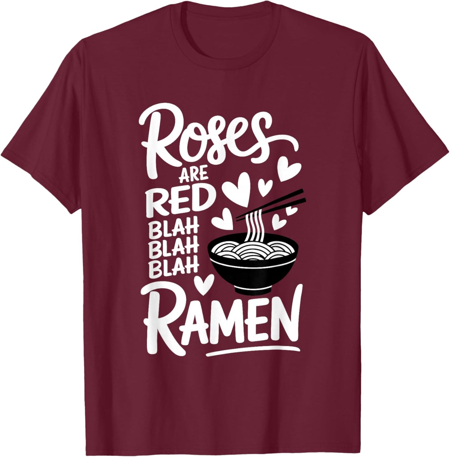 Roses are Red Ramen Lover Valentines Men Women Teens Kids T-Shirt - T-Shirt | Maroon