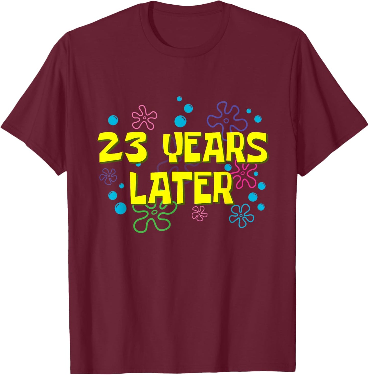 23th Birthday 23 Years Later 23 Years Old Bday T-Shirt - T-Shirt | Maroon