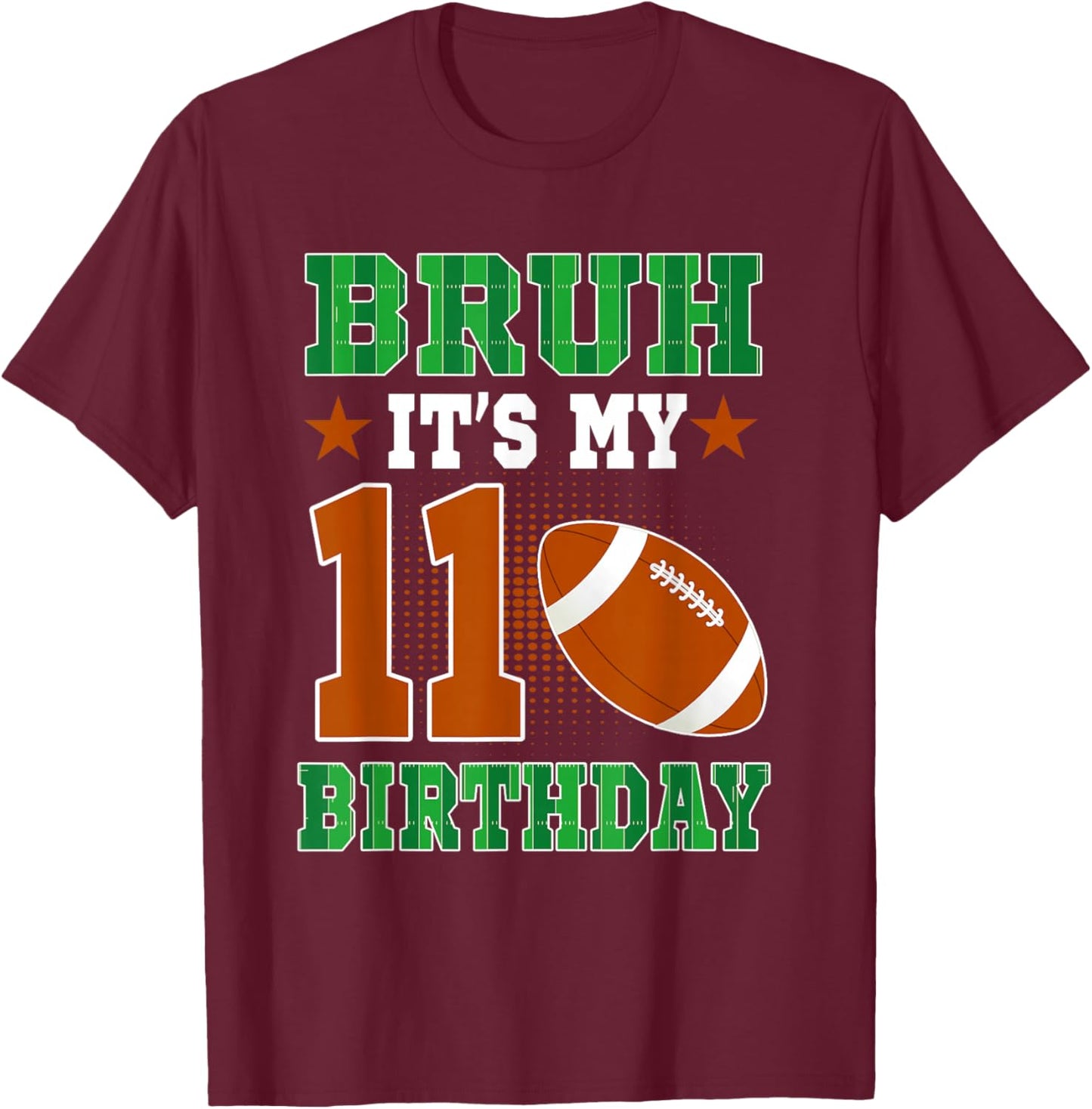 Bruh It's My 11th Birthday Boys Football 11 Year Old T-Shirt - T-Shirt | Maroon
