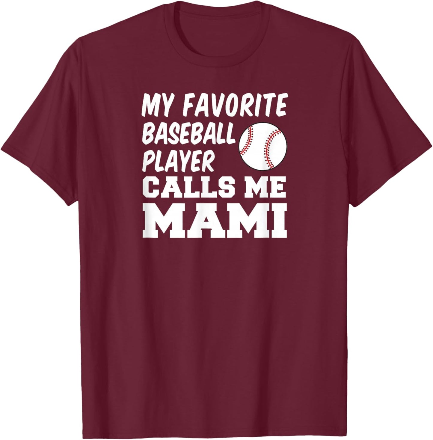 My Favorite Baseball Player Calls Me Mami Spanish Mom T-Shirt - T-Shirt | Maroon